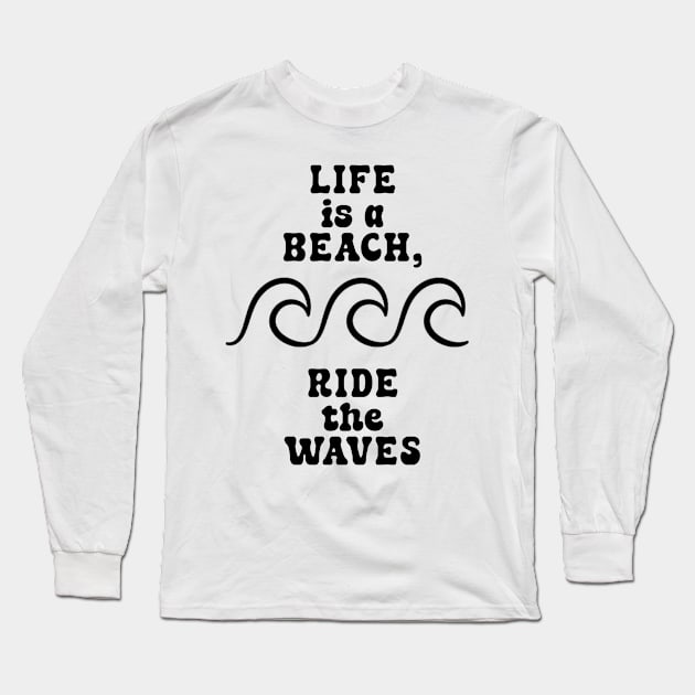 Life is a beach, ride the waves V2 Long Sleeve T-Shirt by TurnEffect